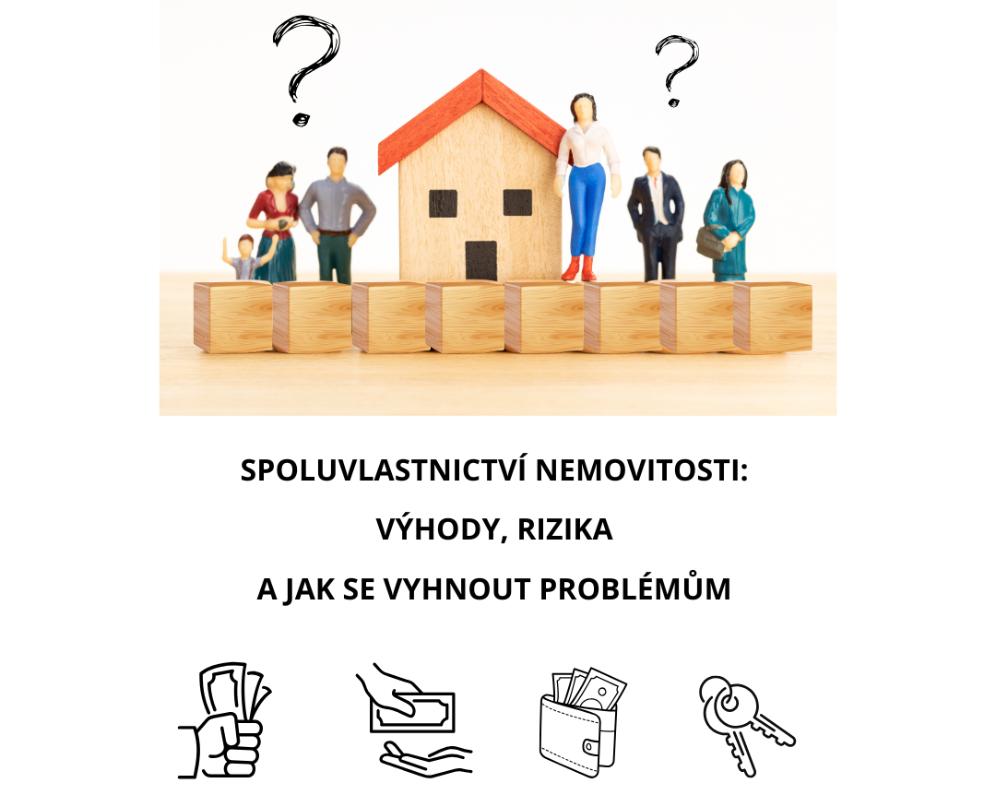 SPOLUVLASTNICTVÍ NEMOVITOSTI: VÝHODY, RIZIKA A JAK SE VYHNOUT PROBLÉMŮM